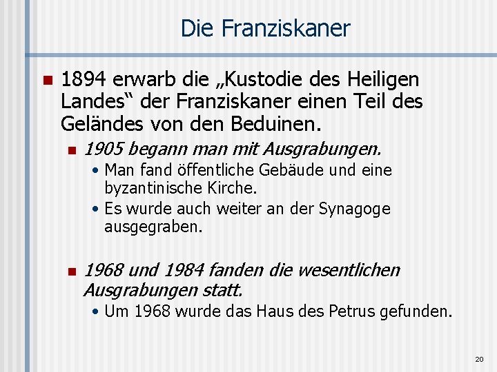 Die Franziskaner n 1894 erwarb die „Kustodie des Heiligen Landes“ der Franziskaner einen Teil