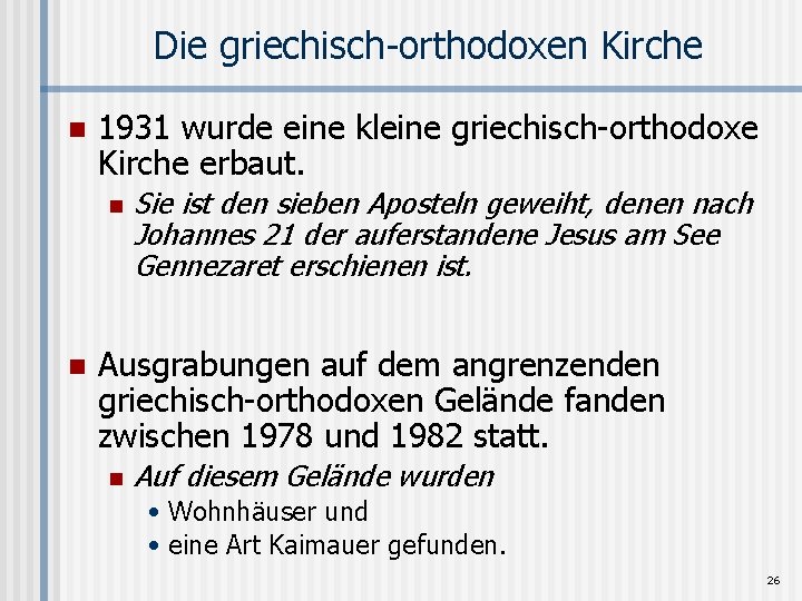 Die griechisch-orthodoxen Kirche n 1931 wurde eine kleine griechisch-orthodoxe Kirche erbaut. n n Sie