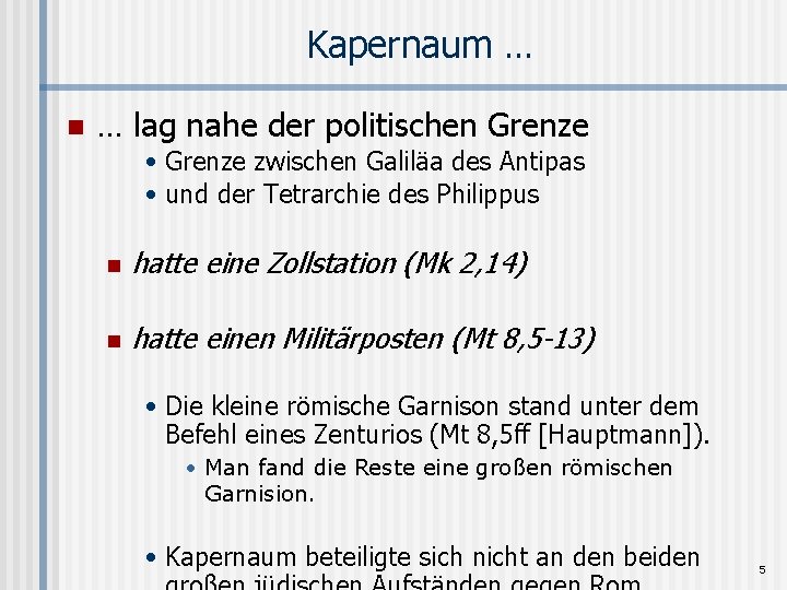 Kapernaum … n … lag nahe der politischen Grenze • Grenze zwischen Galiläa des