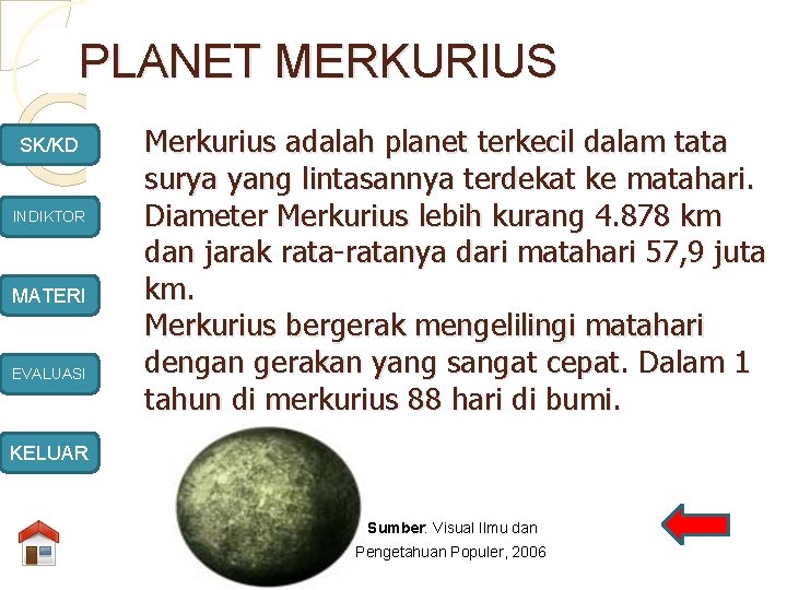 PLANET MERKURIUS SK/KD INDIKTOR MATERI EVALUASI Merkurius adalah planet terkecil dalam tata surya yang