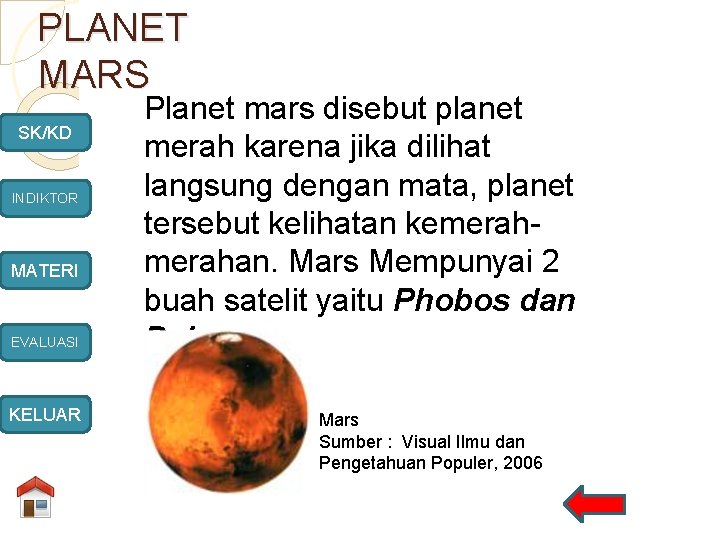 PLANET MARS SK/KD INDIKTOR MATERI EVALUASI KELUAR Planet mars disebut planet merah karena jika