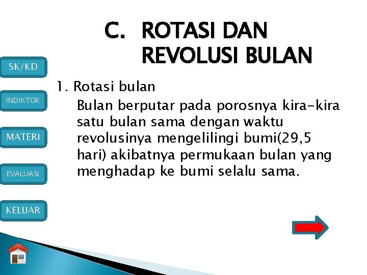 SK/KD INDIKTOR MATERI EVALUASI KELUAR C. ROTASI DAN REVOLUSI BULAN 1. Rotasi bulan Bulan