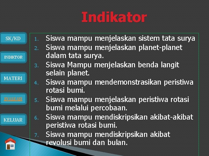 Indikator SK/KD 1. 2. INDIKTOR 3. MATERI EVALUASI KELUAR 4. 5. 6. 7. Siswa