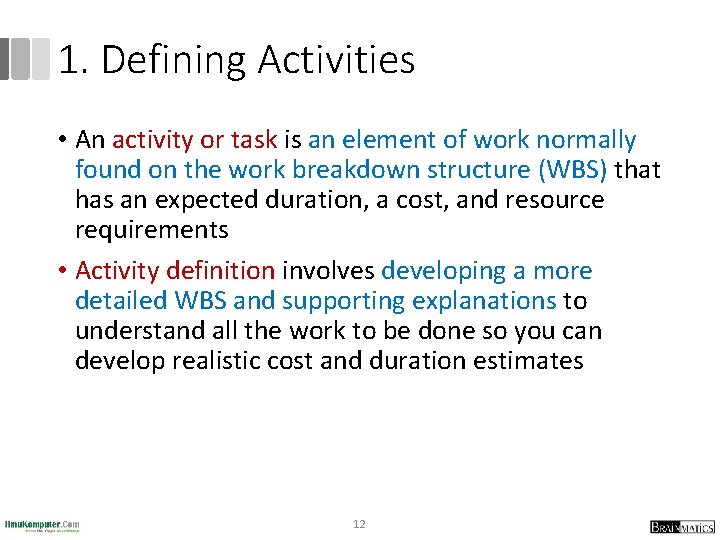 1. Defining Activities • An activity or task is an element of work normally