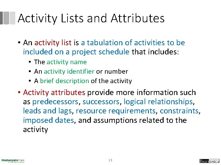 Activity Lists and Attributes • An activity list is a tabulation of activities to