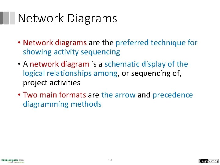 Network Diagrams • Network diagrams are the preferred technique for showing activity sequencing •
