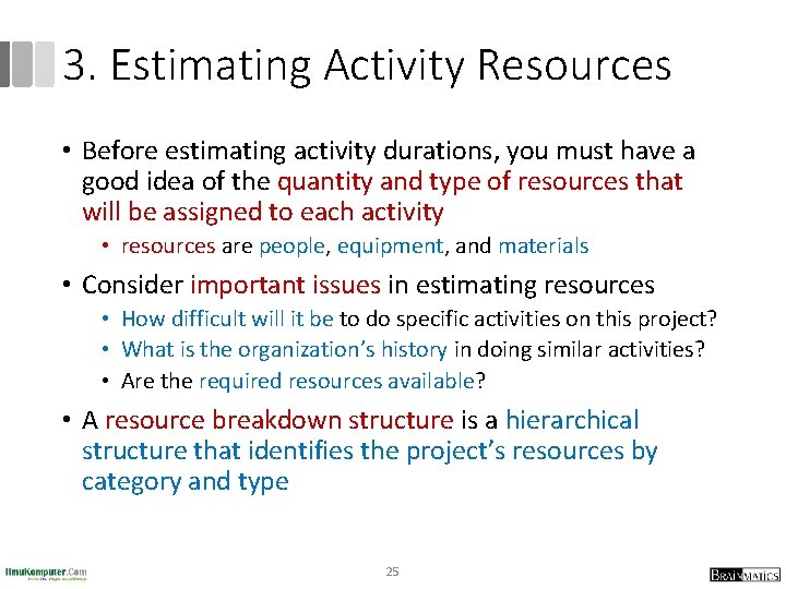 3. Estimating Activity Resources • Before estimating activity durations, you must have a good