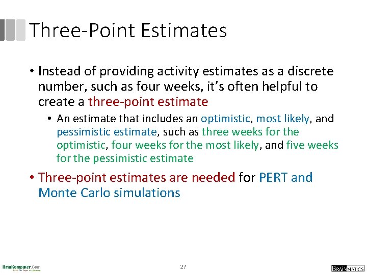 Three-Point Estimates • Instead of providing activity estimates as a discrete number, such as