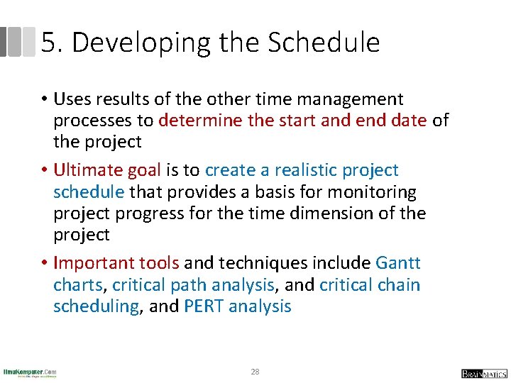 5. Developing the Schedule • Uses results of the other time management processes to