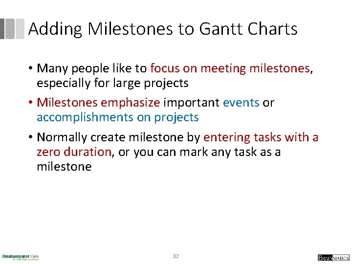 Adding Milestones to Gantt Charts • Many people like to focus on meeting milestones,