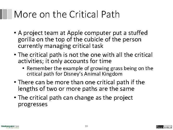 More on the Critical Path • A project team at Apple computer put a