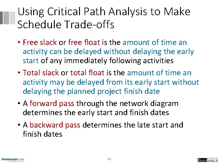 Using Critical Path Analysis to Make Schedule Trade-offs • Free slack or free float