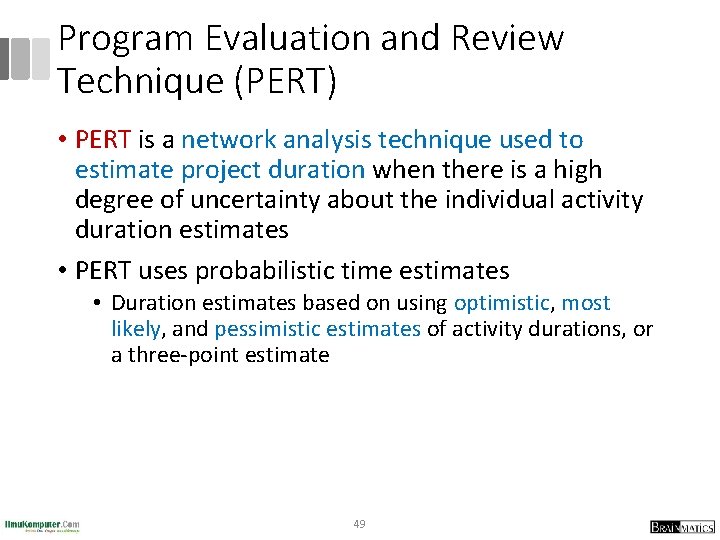 Program Evaluation and Review Technique (PERT) • PERT is a network analysis technique used