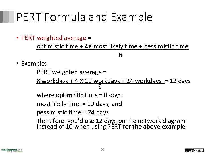 PERT Formula and Example • PERT weighted average = optimistic time + 4 X