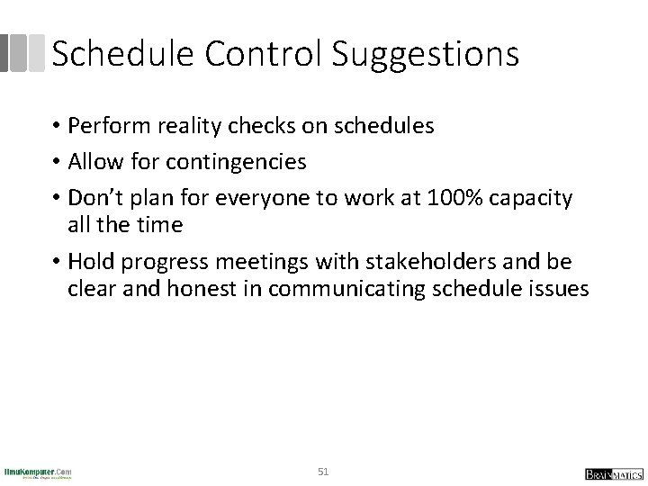 Schedule Control Suggestions • Perform reality checks on schedules • Allow for contingencies •