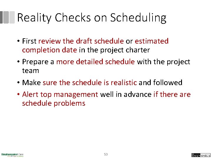 Reality Checks on Scheduling • First review the draft schedule or estimated completion date