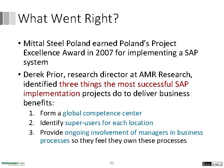 What Went Right? • Mittal Steel Poland earned Poland’s Project Excellence Award in 2007