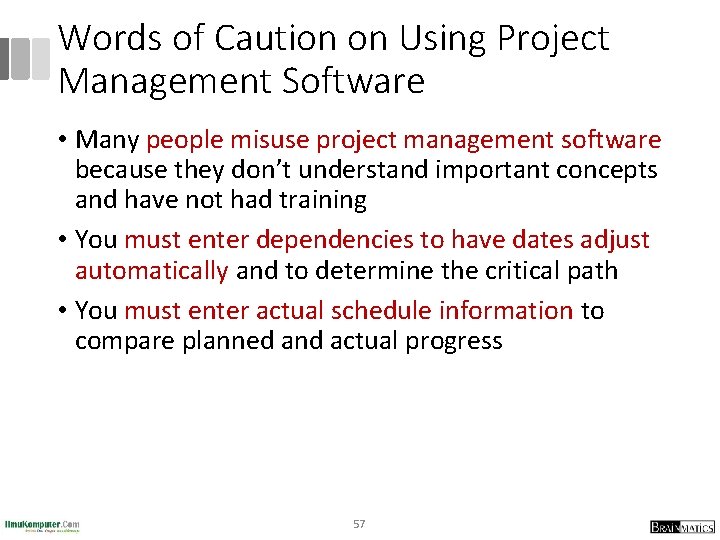 Words of Caution on Using Project Management Software • Many people misuse project management