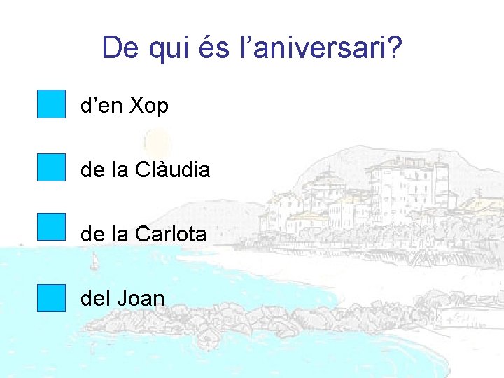 De qui és l’aniversari? d’en Xop de la Clàudia de la Carlota del Joan