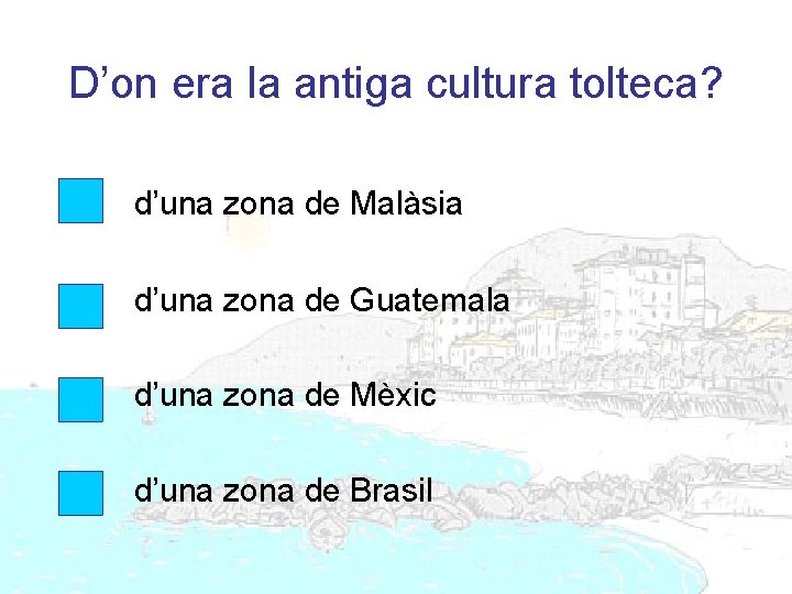 D’on era la antiga cultura tolteca? d’una zona de Malàsia d’una zona de Guatemala