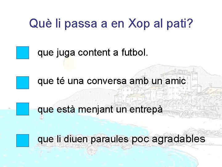 Què li passa a en Xop al pati? que juga content a futbol. que