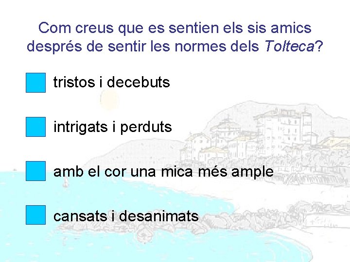 Com creus que es sentien els sis amics després de sentir les normes dels