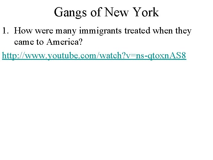 Gangs of New York 1. How were many immigrants treated when they came to