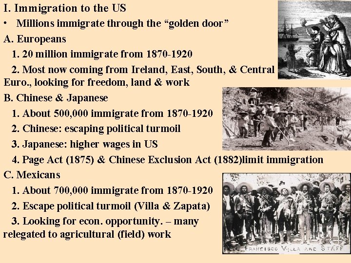 I. Immigration to the US • Millions immigrate through the “golden door” A. Europeans