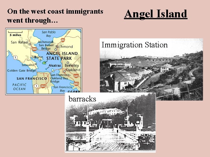 On the west coast immigrants went through… Angel Island Immigration Station barracks 