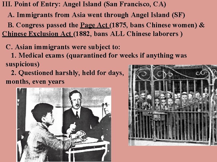 III. Point of Entry: Angel Island (San Francisco, CA) A. Immigrants from Asia went