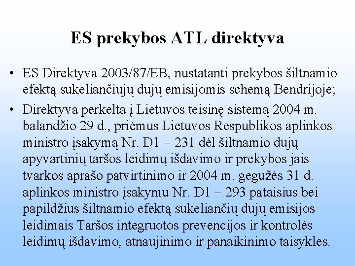 ES prekybos ATL direktyva • ES Direktyva 2003/87/EB, nustatanti prekybos šiltnamio efektą sukeliančiųjų dujų