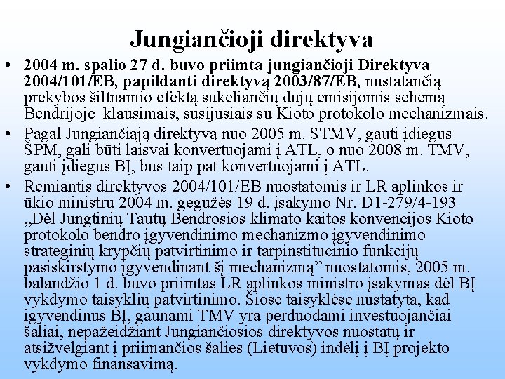 Jungiančioji direktyva • 2004 m. spalio 27 d. buvo priimta jungiančioji Direktyva 2004/101/EB, papildanti