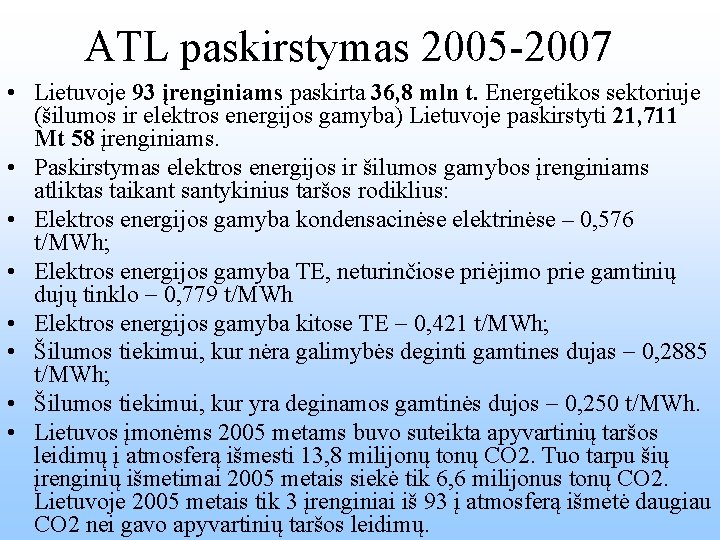 ATL paskirstymas 2005 -2007 • Lietuvoje 93 įrenginiams paskirta 36, 8 mln t. Energetikos