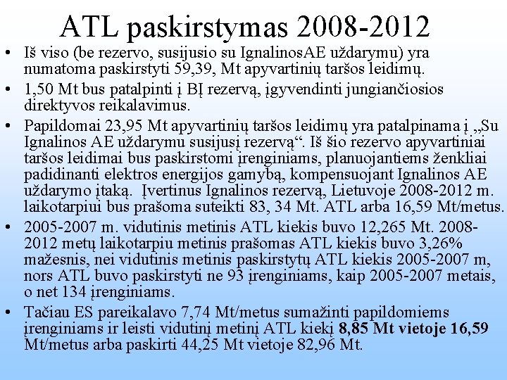 ATL paskirstymas 2008 -2012 • Iš viso (be rezervo, susijusio su Ignalinos. AE uždarymu)