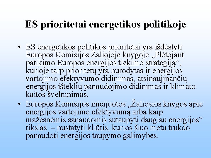 ES prioritetai energetikos politikoje • ES energetikos politikos prioritetai yra išdėstyti Europos Komisijos Žaliojoje