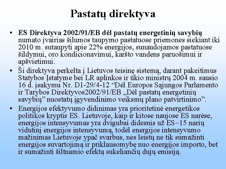 Pastatų direktyva • ES Direktyva 2002/91/EB dėl pastatų energetinių savybių numato įvairias šilumos taupymo