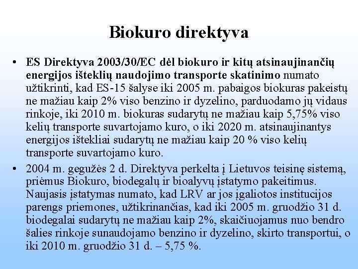 Biokuro direktyva • ES Direktyva 2003/30/EC dėl biokuro ir kitų atsinaujinančių energijos išteklių naudojimo