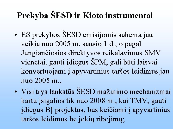 Prekyba ŠESD ir Kioto instrumentai • ES prekybos ŠESD emisijomis schema jau veikia nuo