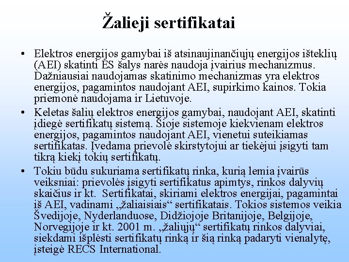 Žalieji sertifikatai • Elektros energijos gamybai iš atsinaujinančiųjų energijos išteklių (AEI) skatinti ES šalys