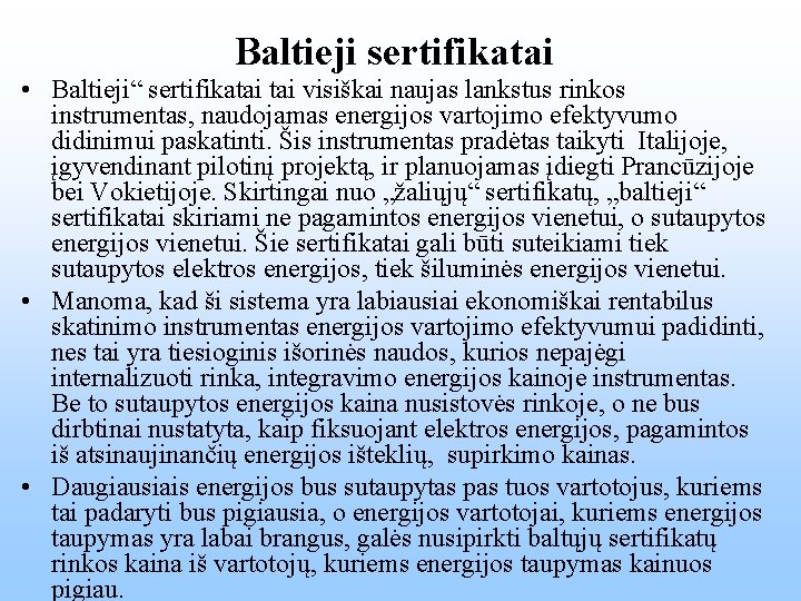 Baltieji sertifikatai • Baltieji“ sertifikatai visiškai naujas lankstus rinkos instrumentas, naudojamas energijos vartojimo efektyvumo