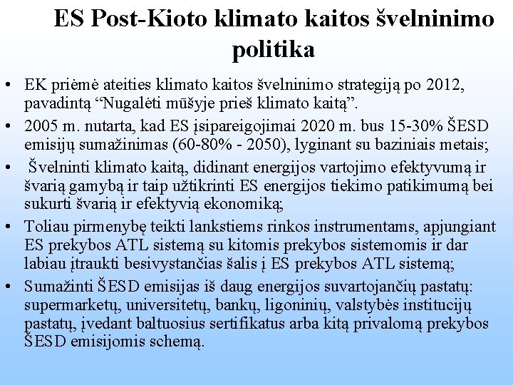 ES Post-Kioto klimato kaitos švelninimo politika • EK priėmė ateities klimato kaitos švelninimo strategiją