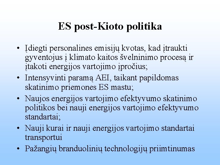 ES post-Kioto politika • Įdiegti personalines emisijų kvotas, kad įtraukti gyventojus į klimato kaitos