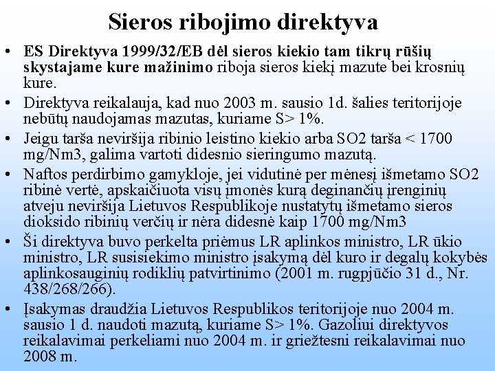 Sieros ribojimo direktyva • ES Direktyva 1999/32/EB dėl sieros kiekio tam tikrų rūšių skystajame