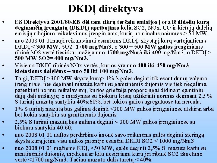 DKDĮ direktyva • • ES Direktyva 2001/80/EB dėl tam tikrų teršalų emisijos į orą