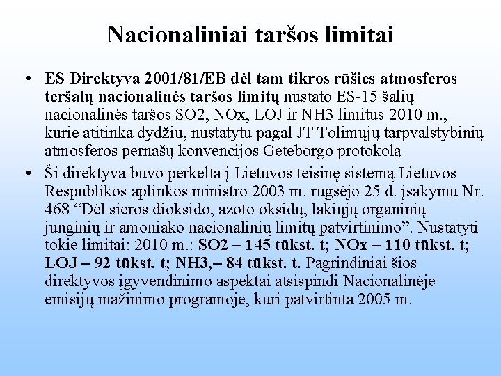 Nacionaliniai taršos limitai • ES Direktyva 2001/81/EB dėl tam tikros rūšies atmosferos teršalų nacionalinės