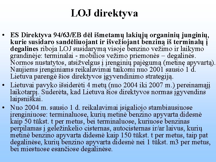 LOJ direktyva • ES Direktyva 94/63/EB dėl išmetamų lakiųjų organinių junginių, kurie susidaro sandėliuojant