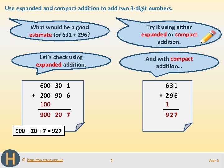 Use expanded and compact addition to add two 3 -digit numbers. What would be