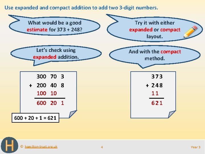 Use expanded and compact addition to add two 3 -digit numbers. What would be