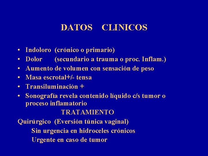 DATOS CLINICOS • • • Indoloro (crónico o primario) Dolor (secundario a trauma o