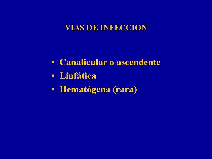 VIAS DE INFECCION • Canalicular o ascendente • Linfática • Hematógena (rara) 